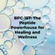 BPC-157: The Peptide Powerhouse for Healing and Wellness